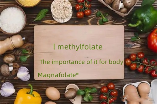 ຄວາມສໍາຄັນຂອງ l methylfolate ສໍາລັບຮ່າງກາຍ